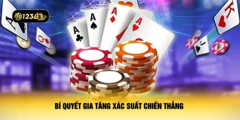 Bí quyết gia tăng xác suất chiến thắng