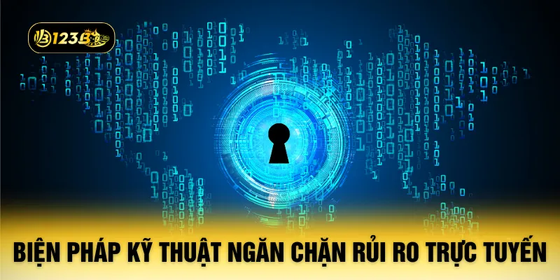 Biện pháp kỹ thuật ngăn chặn rủi ro trực tuyến