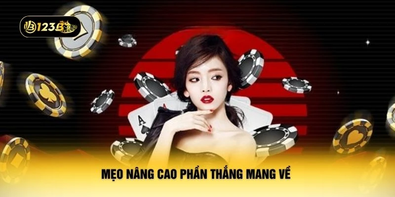 Mẹo nâng cao phần thắng mang về