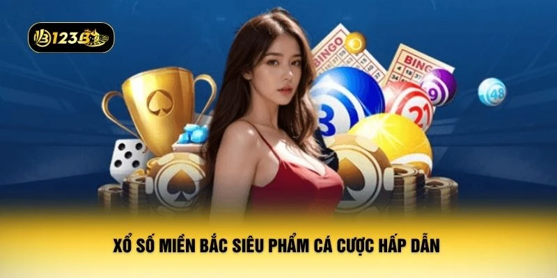 Xổ số miền Bắc siêu phẩm cá cược hấp dẫn